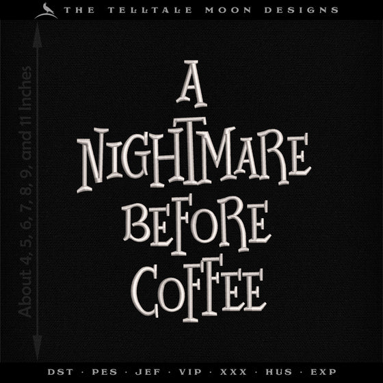 Embroidery: "A Nightmare Before Coffee" - Seven Sizes 4 to 12 Inches Tall