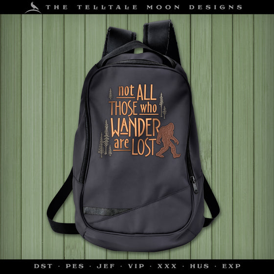 Embroidery: Bigfoot "Not All Those Who Wander" - Four Sizes Between 5.5 and 8 Inches Wide