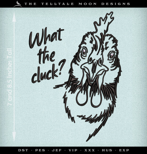 Machine Embroidery: "What the Cluck" Chicken Humor, 7 and 8.5 Inches High, Two Thread Colors