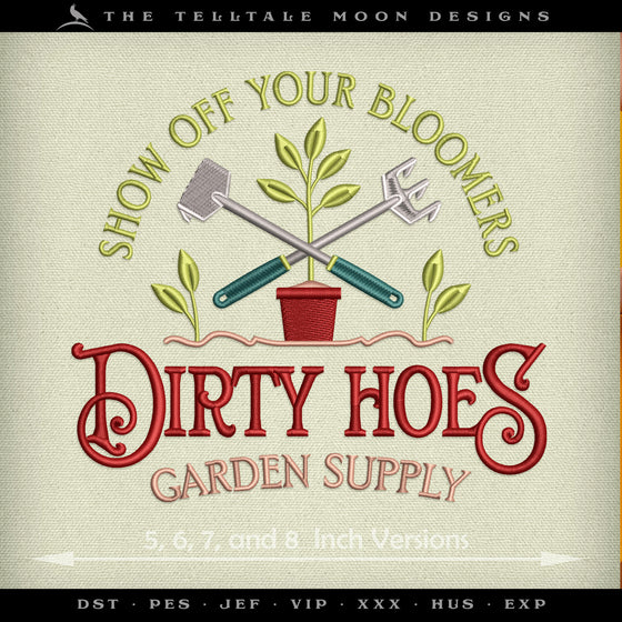 Embroidery: "Dirty Hoes Garden Supply" - 5, 6, 7, and 8 Inches Wide - Up to Six Thread Colors