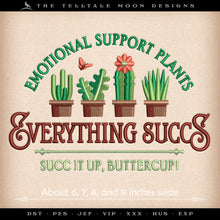  Embroidery: "Emotional Support Plants, Everything Succs" - About 6, 7, 8, and 9 Inches