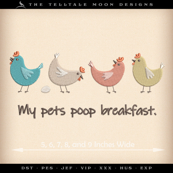 Embroidery: "My Pets Poop Breakfast" Farmhouse Humor - Six Sizes 5 to 12 Inches Wide