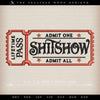 Embroidery: "Ticket to the Shitshow" Vaudeville-style Pass - 5, 6, 7, 8, and 9 Inches