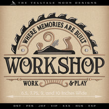  Embroidery Files: "Workshop Where Memories Are Built" - 6.5, 7.75, 9, and 10 Inches Wide