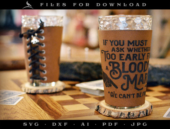 Laser Project: Leather Drink Sleeve Design for "Bloody Mary" 16 oz Pint Glass