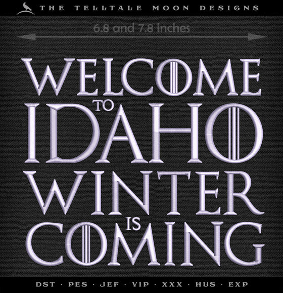 Machine Embroidery: Idaho State "Winter Coming" Thrones-inspired Joke Design (6.8 & 7.8 Inches Square, Plus a Split Version for 5x7 Hoops)